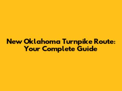 New Oklahoma Turnpike Route: Your Complete Guide
