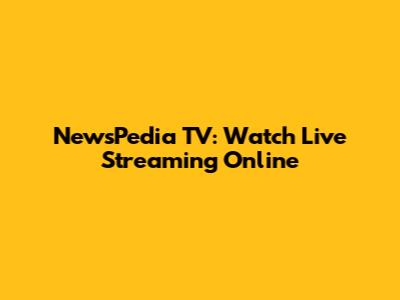 NewsPedia TV: Watch Live Streaming Online