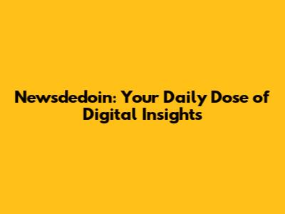 Newsdedoin: Your Daily Dose of Digital Insights