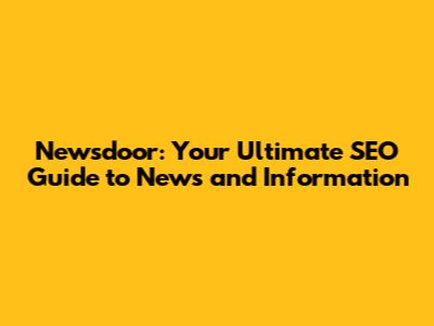 Newsdoor: Your Ultimate SEO Guide to News and Information