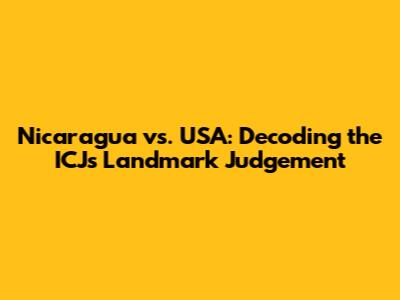Nicaragua vs. USA: Decoding the ICJ's Landmark Judgement