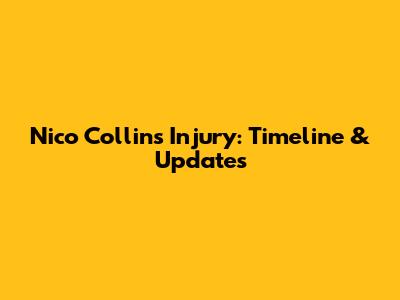 Nico Collins Injury: Timeline & Updates