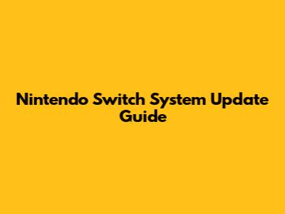 Nintendo Switch System Update Guide
