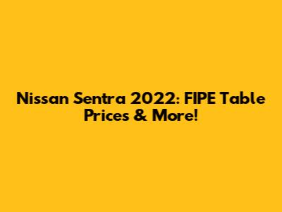 Nissan Sentra 2022: FIPE Table Prices & More!