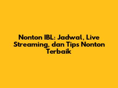 Nonton IBL: Jadwal, Live Streaming, dan Tips Nonton Terbaik