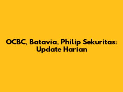 OCBC, Batavia, Philip Sekuritas: Update Harian