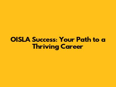 OISLA Success: Your Path to a Thriving Career
