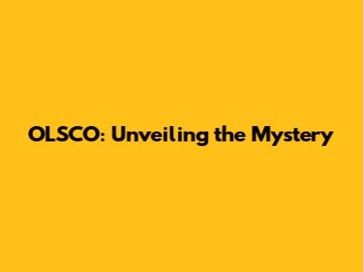 OLSCO: Unveiling the Mystery