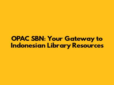 OPAC SBN: Your Gateway to Indonesian Library Resources