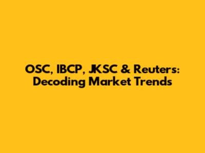 OSC, IBCP, JKSC & Reuters: Decoding Market Trends