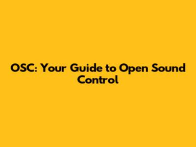 OSC: Your Guide to Open Sound Control