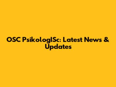 OSC PsikologISc: Latest News & Updates
