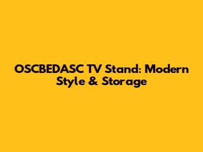 OSCBEDASC TV Stand: Modern Style & Storage