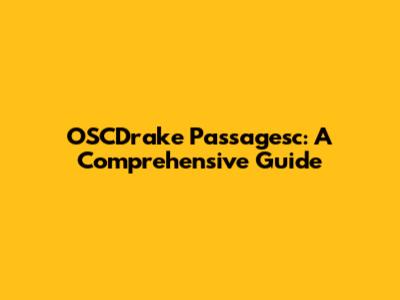 OSCDrake Passagesc: A Comprehensive Guide