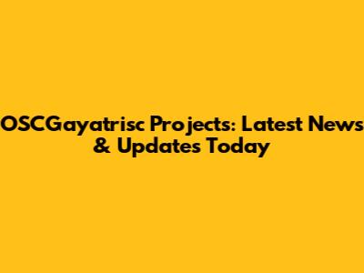 OSCGayatrisc Projects: Latest News & Updates Today