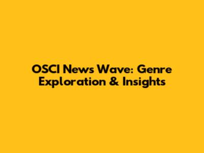 OSCI News Wave: Genre Exploration & Insights