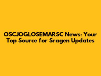 OSCJOGLOSEMARSC News: Your Top Source for Sragen Updates