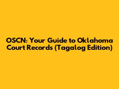 OSCN: Your Guide to Oklahoma Court Records (Tagalog Edition)