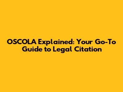OSCOLA Explained: Your Go-To Guide to Legal Citation