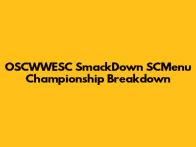 OSCWWESC SmackDown SCMenu Championship Breakdown