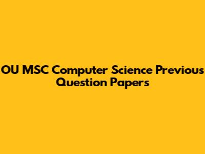 OU MSC Computer Science Previous Question Papers