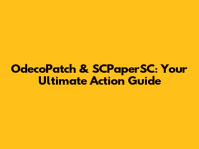 OdecoPatch & SCPaperSC: Your Ultimate Action Guide