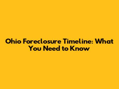 Ohio Foreclosure Timeline: What You Need to Know