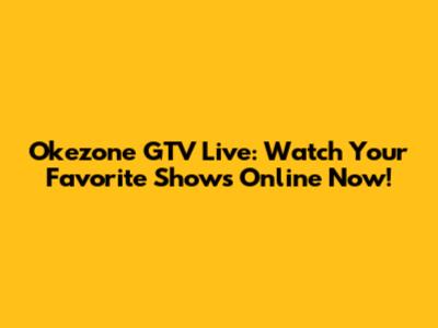 Okezone GTV Live: Watch Your Favorite Shows Online Now!