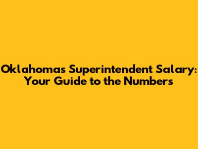 Oklahoma's Superintendent Salary: Your Guide to the Numbers