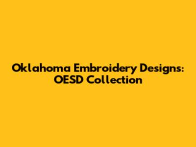 Oklahoma Embroidery Designs: OESD Collection