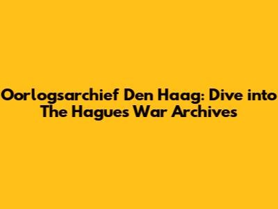 Oorlogsarchief Den Haag: Dive into The Hague's War Archives