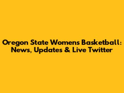 Oregon State Women's Basketball: News, Updates & Live Twitter