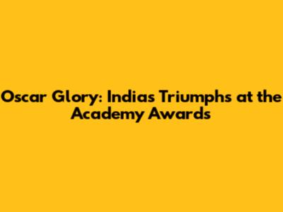 Oscar Glory: India's Triumphs at the Academy Awards