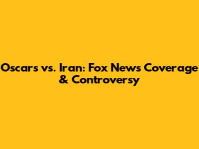 Oscars vs. Iran: Fox News Coverage & Controversy