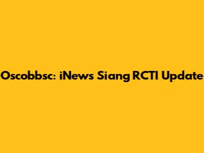 Oscobbsc: iNews Siang RCTI Update