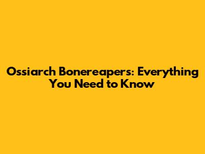Ossiarch Bonereapers: Everything You Need to Know