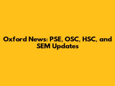 Oxford News: PSE, OSC, HSC, and SEM Updates