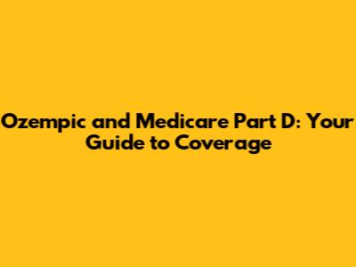 Ozempic and Medicare Part D: Your Guide to Coverage