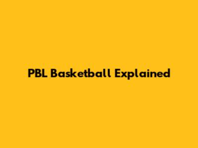 PBL Basketball Explained