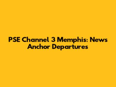 PSE Channel 3 Memphis: News Anchor Departures
