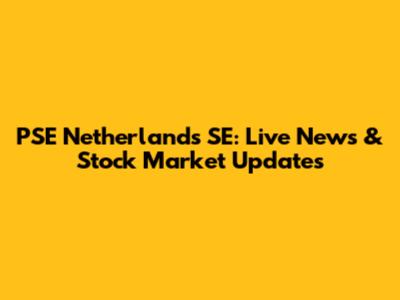 PSE Netherlands SE: Live News & Stock Market Updates