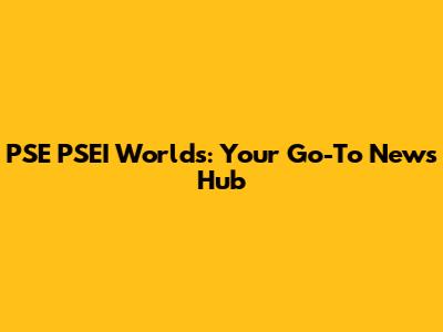 PSE PSEI Worlds: Your Go-To News Hub