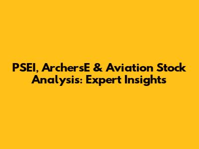PSEI, ArchersE & Aviation Stock Analysis: Expert Insights