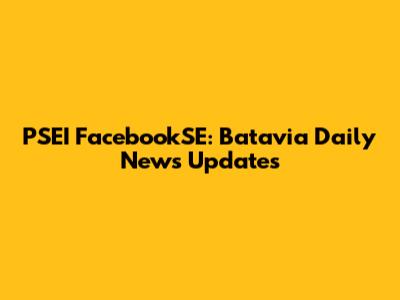 PSEI FacebookSE: Batavia Daily News Updates