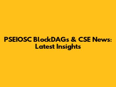 PSEIOSC BlockDAGs & CSE News: Latest Insights