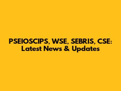 PSEIOSCIPS, WSE, SEBRIS, CSE: Latest News & Updates