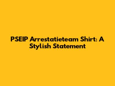 PSEIP Arrestatieteam Shirt: A Stylish Statement