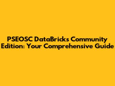 PSEOSC DataBricks Community Edition: Your Comprehensive Guide