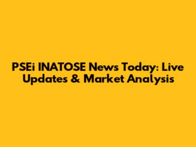 PSEi INATOSE News Today: Live Updates & Market Analysis