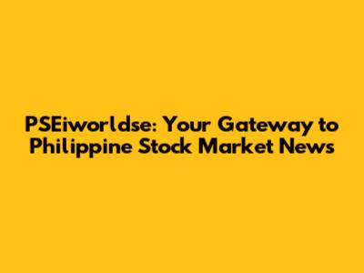 PSEiworldse: Your Gateway to Philippine Stock Market News